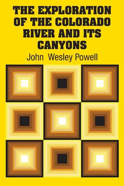 The Exploration of the Colorado River and Its Canyons - Paperback