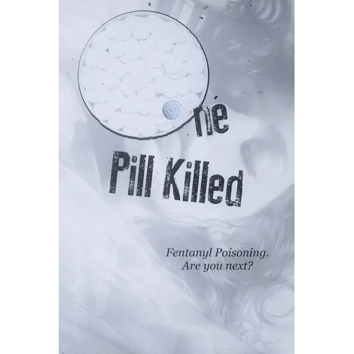 One Pill Killed: Fentanyl Poisoning. Are you Next? - Paperback