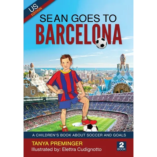 Sean Goes To Barcelona: A children's book about soccer and goals. US edition - Paperback