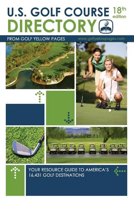 U.S. Golf Course Directory: Your Resource Guide to America's 16,431 Golf Destinations - Paperback