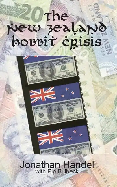 The New Zealand Hobbit Crisis: How Warner Bros. Bent a Government to Its Will and Crushed an Attempt to Unionize The Hobbit - Paperback