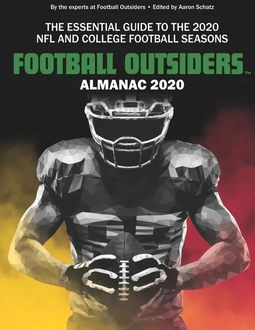 Football Outsiders Almanac 2020: The Essential Guide to the 2020 NFL and College Football Seasons - Paperback