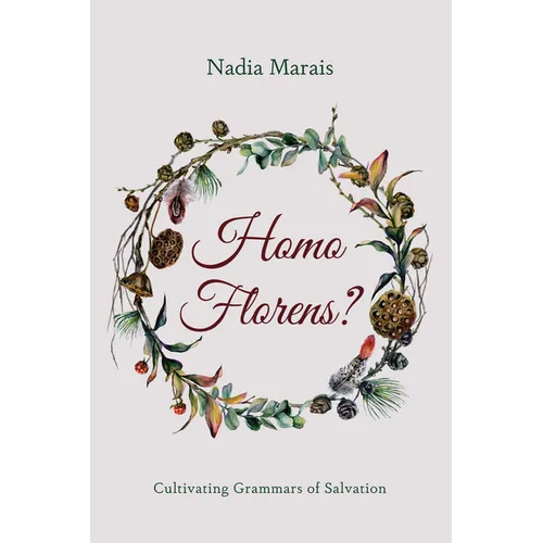 Homo Florens?: Cultivating Grammars of Salvation - Paperback