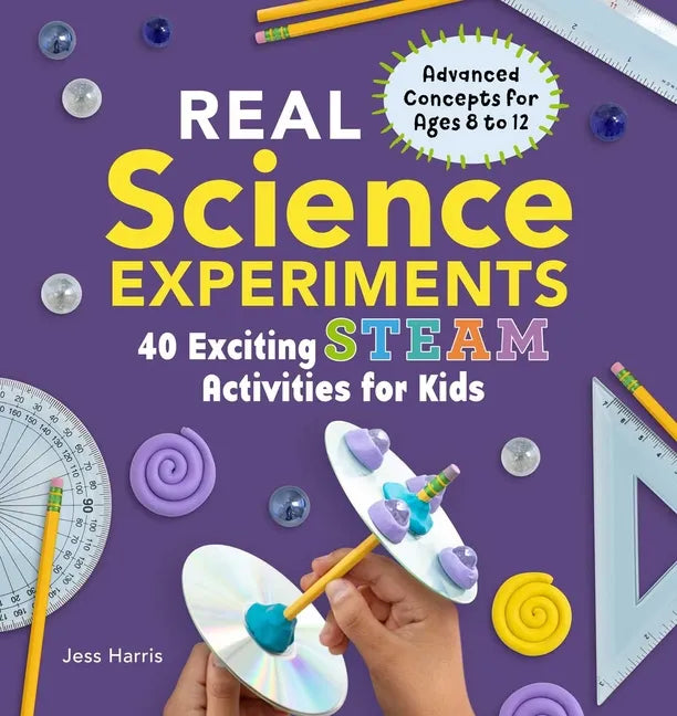 Real Science Experiments: 40 Exciting Steam Activities for Kids - Paperback