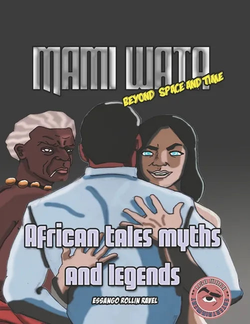 African Tales Myths and Legends: Mami Wata: Beyond time and space - Paperback