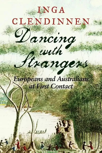 Dancing with Strangers: Europeans and Australians at First Contact - Paperback
