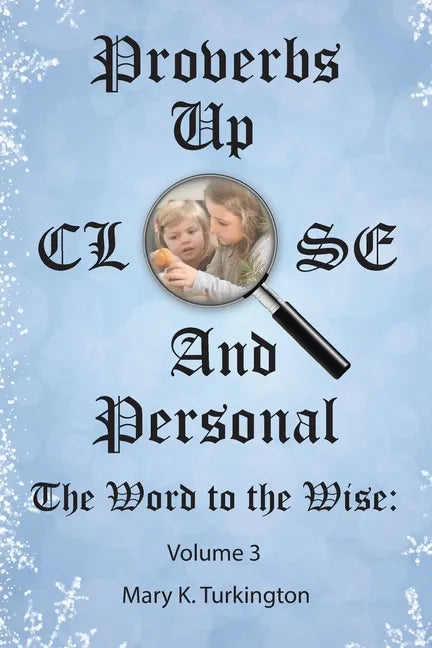 Proverbs up Close and Personal: The Word to the Wise: Volume 3 - Paperback