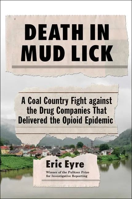 Death in Mud Lick: A Coal Country Fight Against the Drug Companies That Delivered the Opioid Epidemic - Hardcover