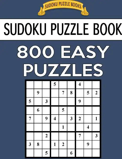 Sudoku Puzzle Book, 800 EASY Puzzles: Single Difficulty Level For No Wasted Puzzles - Paperback