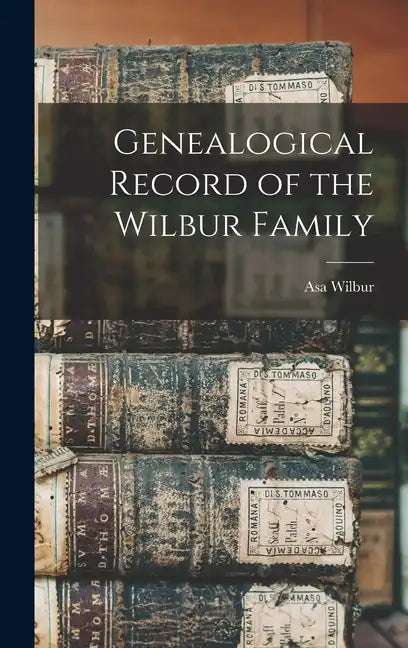 Genealogical Record of the Wilbur Family - Hardcover