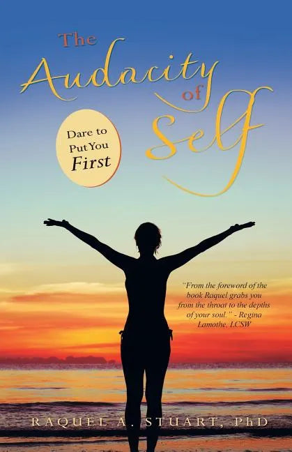 The Audacity of Self: Dare to Put You First - Paperback