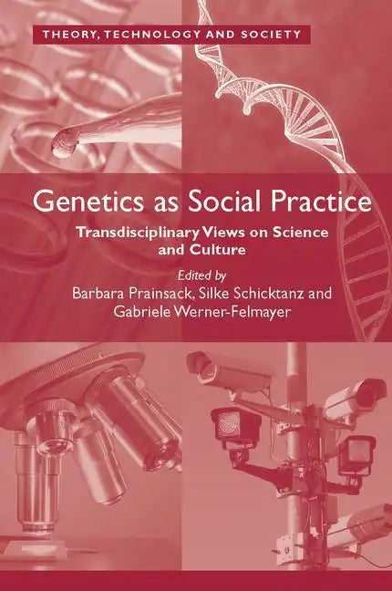 Genetics as Social Practice: Transdisciplinary Views on Science and Culture - Paperback