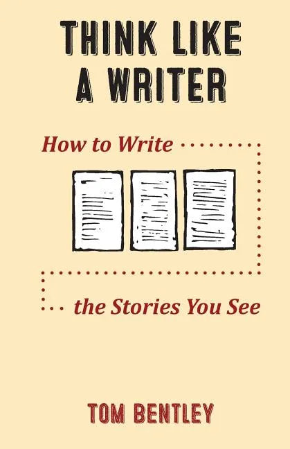 Think Like a Writer: How to Write the Stories You See - Paperback