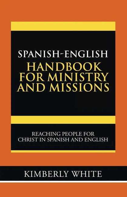 Spanish-English Handbook for Ministry and Missions: Reaching People for Christ in Spanish and English - Paperback