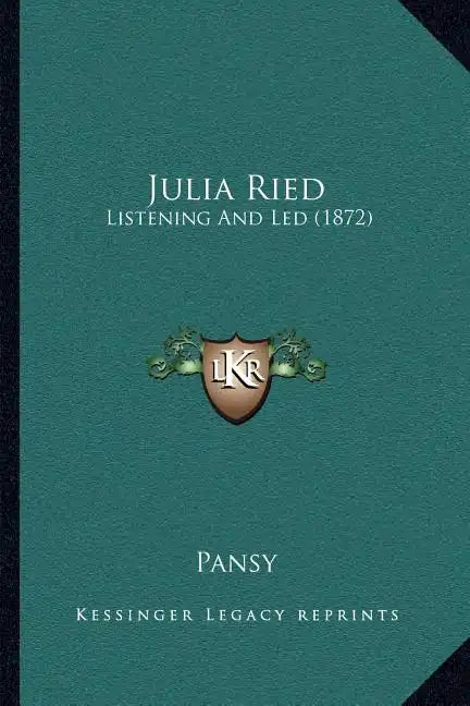 Julia Ried: Listening And Led (1872) - Paperback