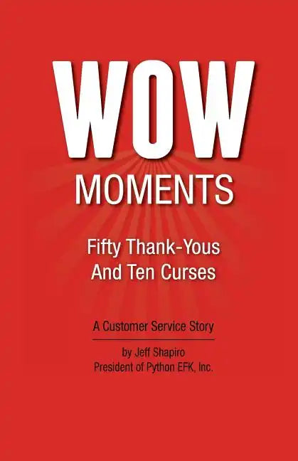 WOW Moments: Fifty Thank-Yous And Ten Curses: A Customer Service Story - Paperback