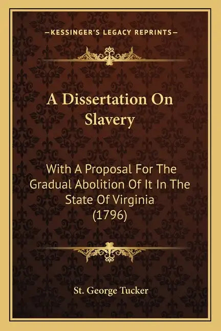 A Dissertation on Slavery: With a Proposal for the Gradual Abolition of It in the State of Virginia (1796) - Paperback