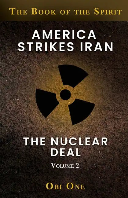 America Strikes Iran: The Nuclear Deal - Paperback