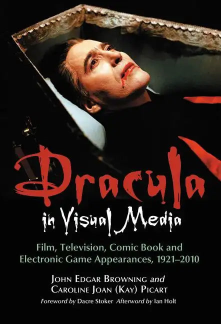 Dracula in Visual Media: Film, Television, Comic Book and Electronic Game Appearances, 1921-2010 - Paperback