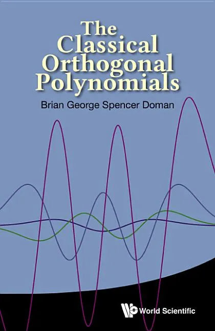 The Classical Orthogonal Polynomials - Hardcover