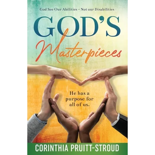 God's Masterpieces: God Sees Our Abilities Not Our Disabilities - Paperback