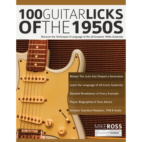 100 Guitar Licks of the 1950s: Discover the Techniques & Language of the 20 Greatest 1950s Guitarists - Paperback