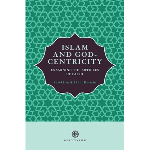 Islam and God-Centricity: Examining the Articles of Faith - Paperback