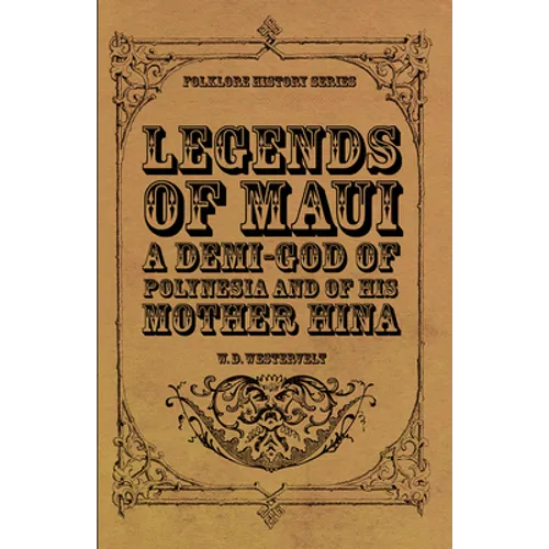 Legends of Maui - A Demi-God of Polynesia and of His Mother Hina - Paperback