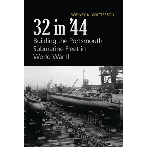 32 in '44: Building the Portsmouth Submarine Fleet in World War II - Paperback