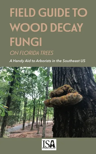 Field Guide to Wood Decay Fungi on Florida Trees - Paperback
