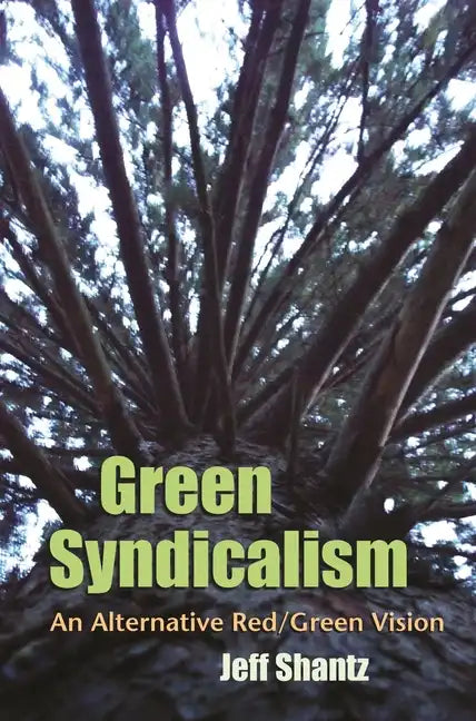 Green Syndicalism: An Alternative Red/Green Vision - Hardcover
