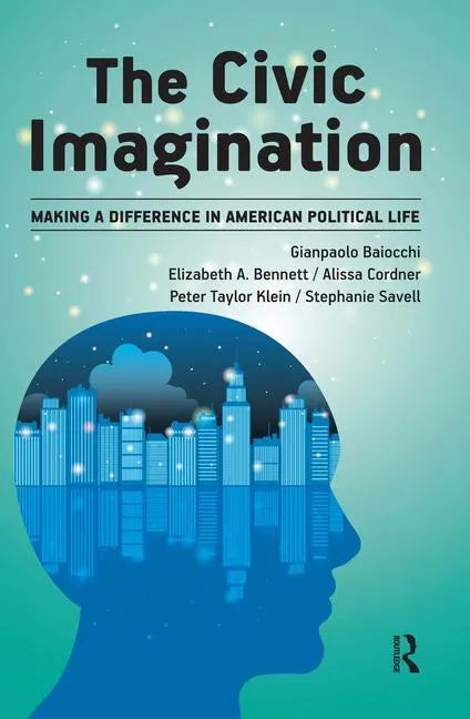 Civic Imagination: Making a Difference in American Political Life - Paperback