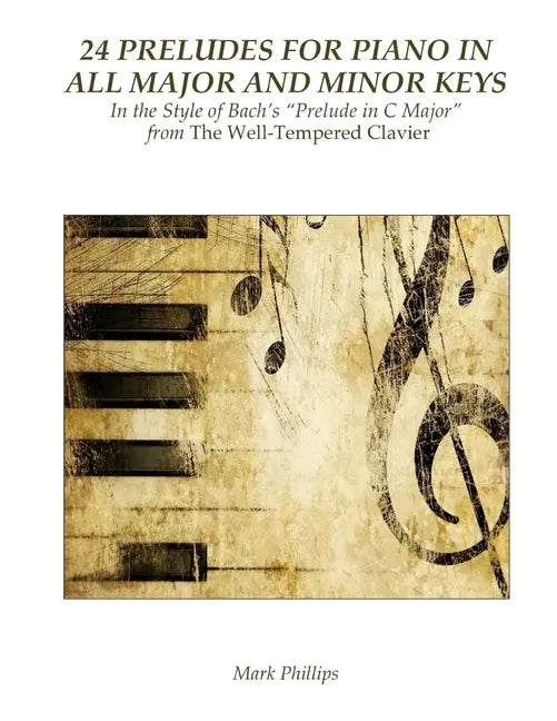 24 Preludes for Piano in All Major and Minor Keys: In the Style of Bach's "Prelude in C Major" from The Well-Tempered Clavier - Paperback