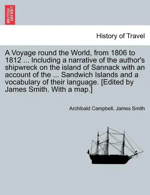 A Voyage Round the World, from 1806 to 1812 ... Including a Narrative of the Author's Shipwreck on the Island of Sannack with an Account of the ... Sa - Paperback