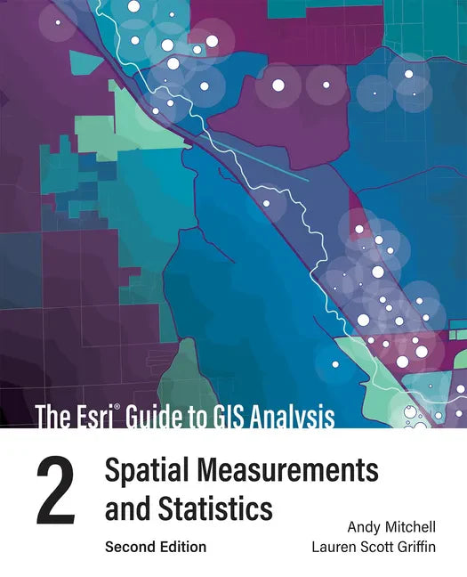The ESRI Guide to GIS Analysis, Volume 2: Spatial Measurements and Statistics - Paperback