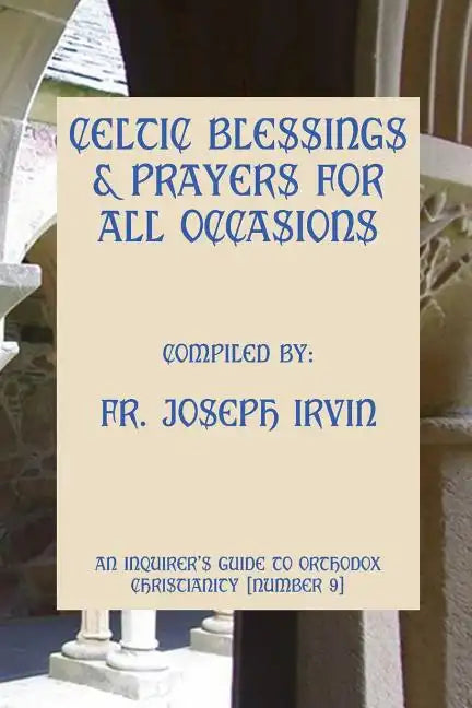 Celtic Blessings & Prayers For All Occasions: An Inquirer's Guide to Orthodox Christianity [Number 9] - Paperback