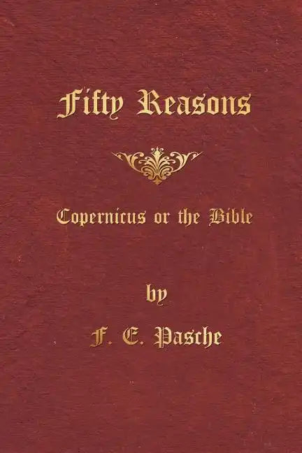 Fifty Reasons: Copernicus or the Bible - Paperback