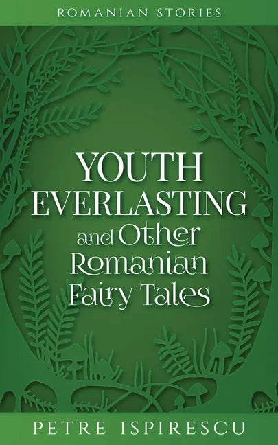 Youth Everlasting and Other Romanian Fairy Tales - Paperback