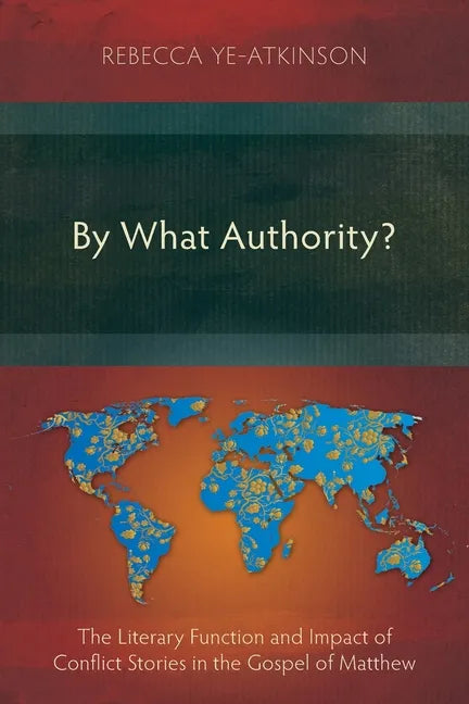 By What Authority?: The Literary Function and Impact of Conflict Stories in the Gospel of Matthew - Paperback