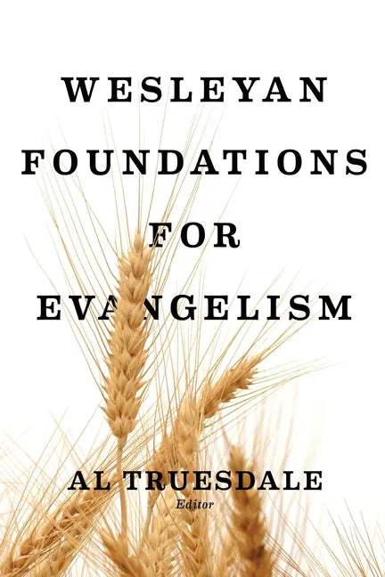 Wesleyan Foundations for Evangelism - Paperback
