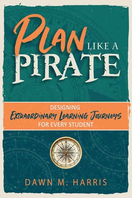 Plan Like a PIRATE: Designing Extraordinary Learning Journeys for Every Student - Paperback