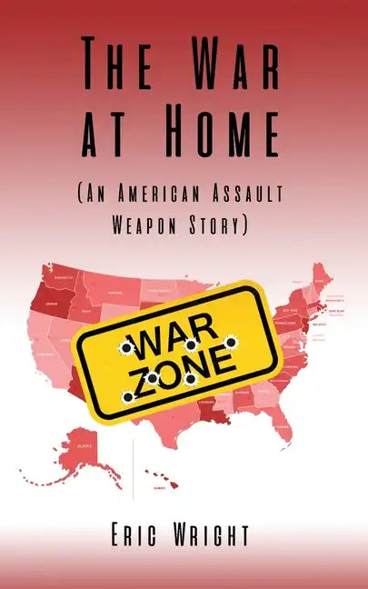 The War at Home (An American Assault Weapon Story) - Paperback