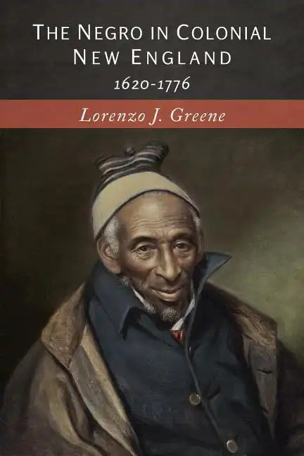 The Negro in Colonial New England: 1620-1776 - Paperback