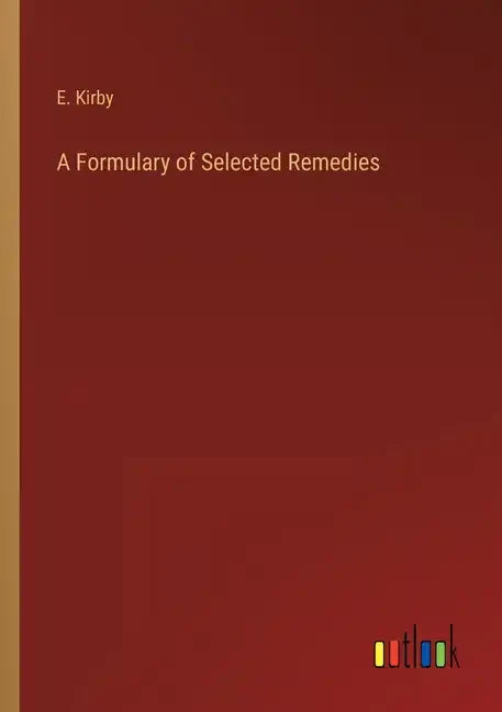 A Formulary of Selected Remedies - Paperback