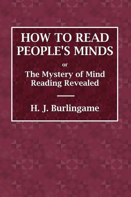 How to Read People's Minds or The Mystery of Mind Reading Revealed - Paperback