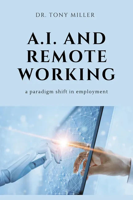 A.I. and Remote Working: A Paradigm Shift in Employment - Paperback