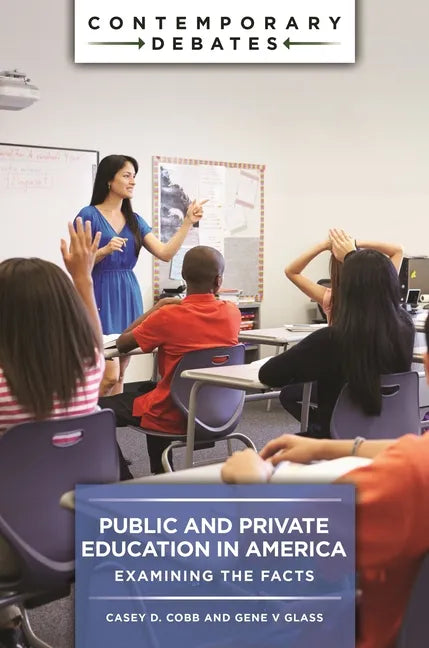 Public and Private Education in America: Examining the Facts - Hardcover