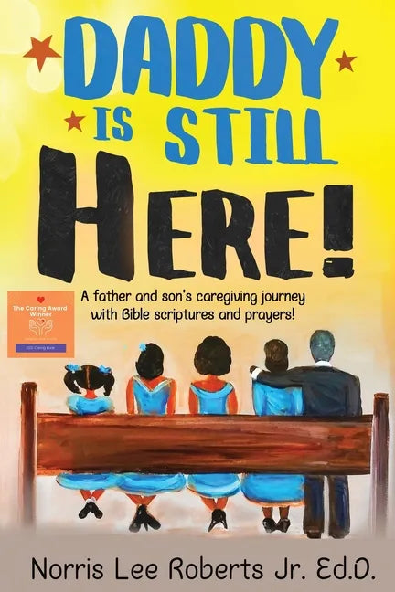 Daddy Is Still Here!: A father and son's caregiving journey with Bible scriptures and prayers - Paperback