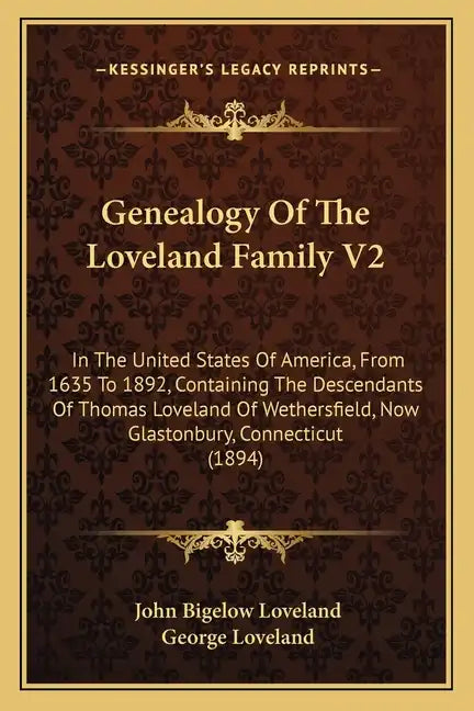 Genealogy of the Loveland Family V2: In the United States of America, from 1635 to 1892, Containing the Descendants of Thomas Loveland of Wethersfield - Paperback