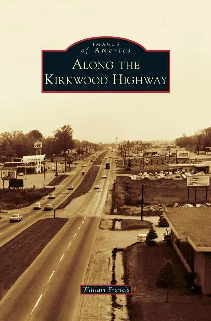 Along the Kirkwood Highway - Hardcover